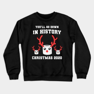 You'll Go Down In History Funny Christmas 2020 Crewneck Sweatshirt